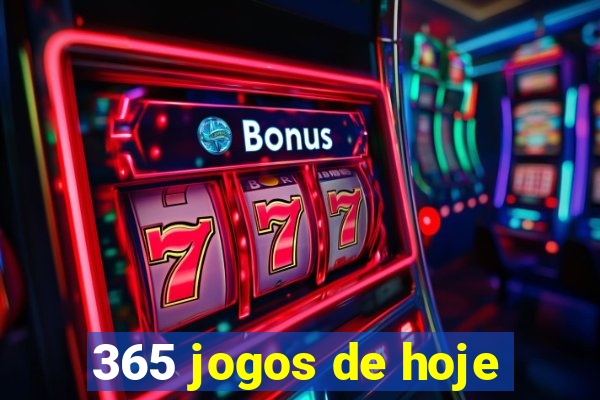 365 jogos de hoje